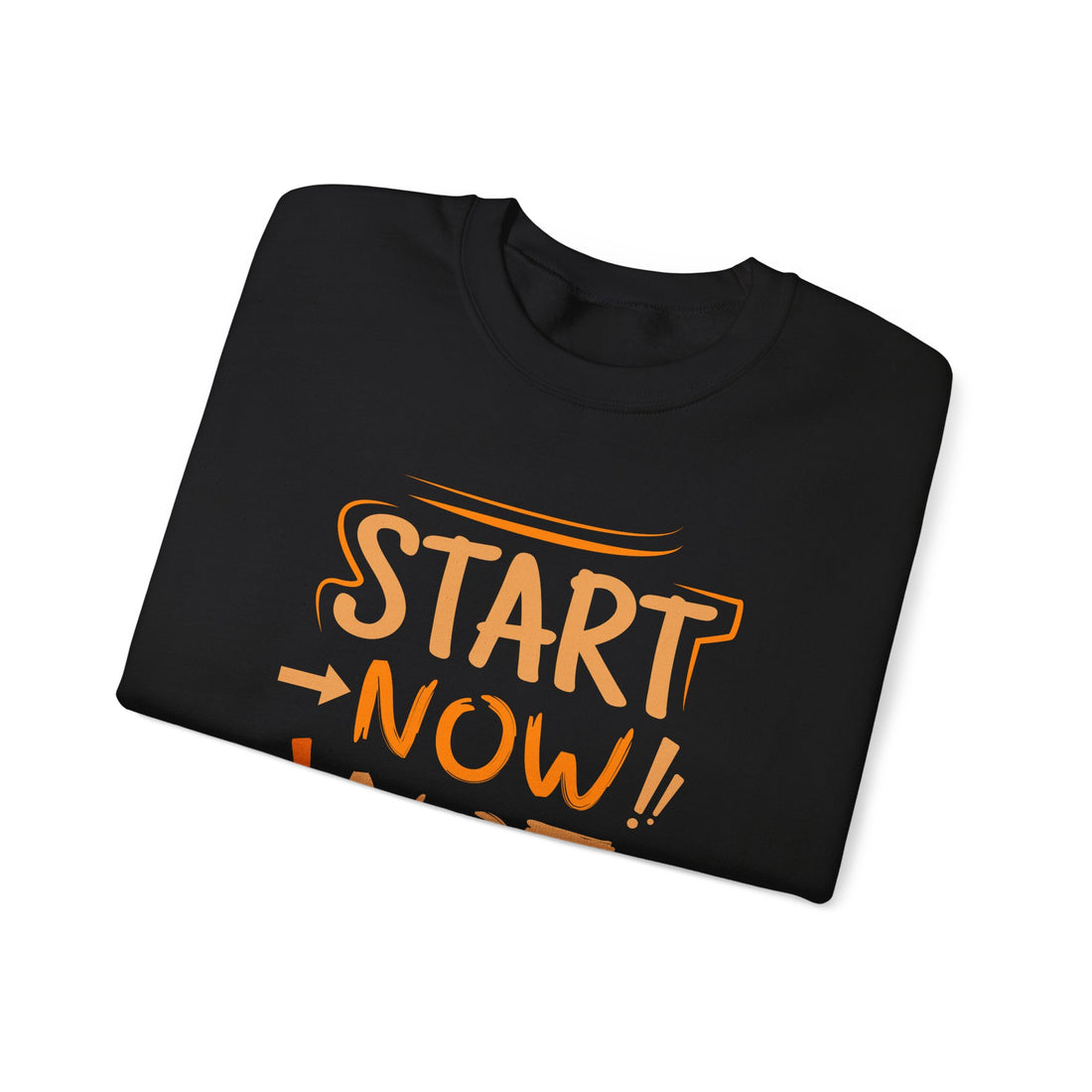 Start Now Not Tomorrow Crewneck Sweatshirt