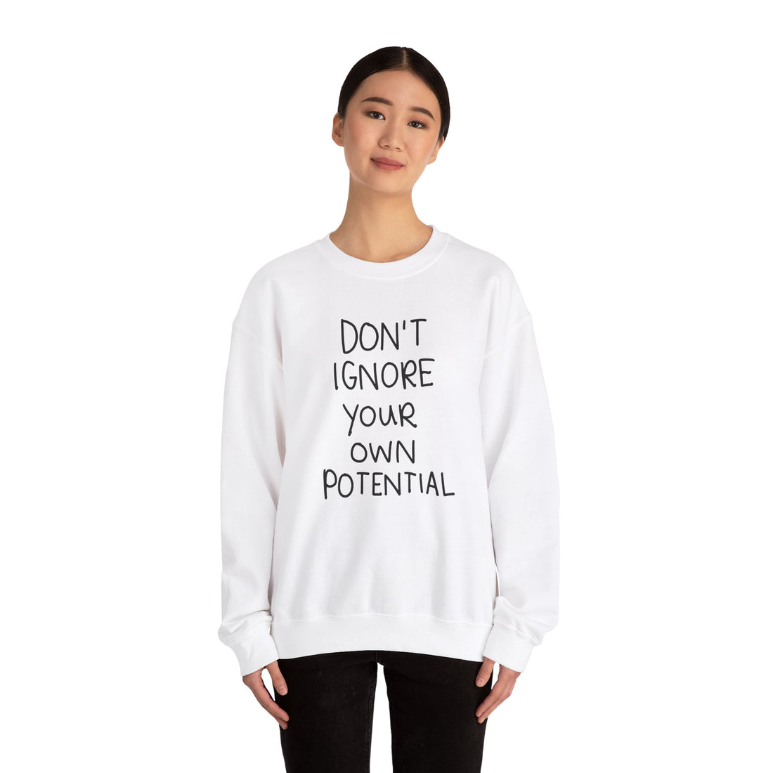 Don't Ignore Your Own Potential Crewneck Sweatshirt