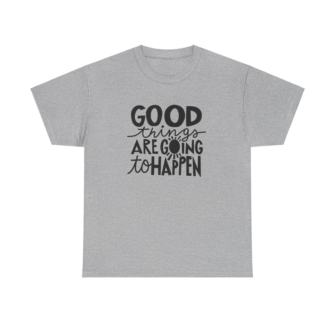 Good Things Are Going To Happen T-Shirt