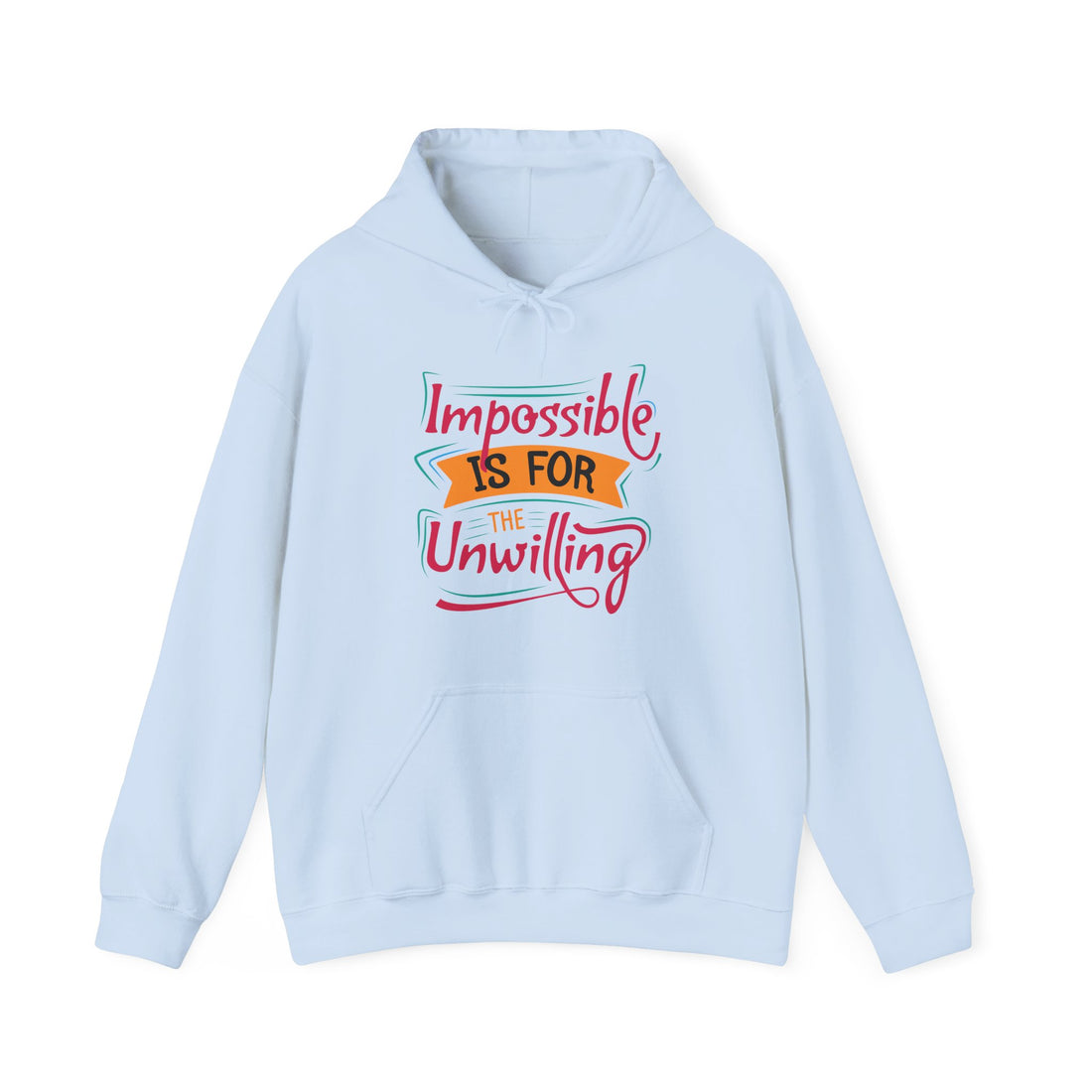 Impossible Is For The Unwilling Hoodie