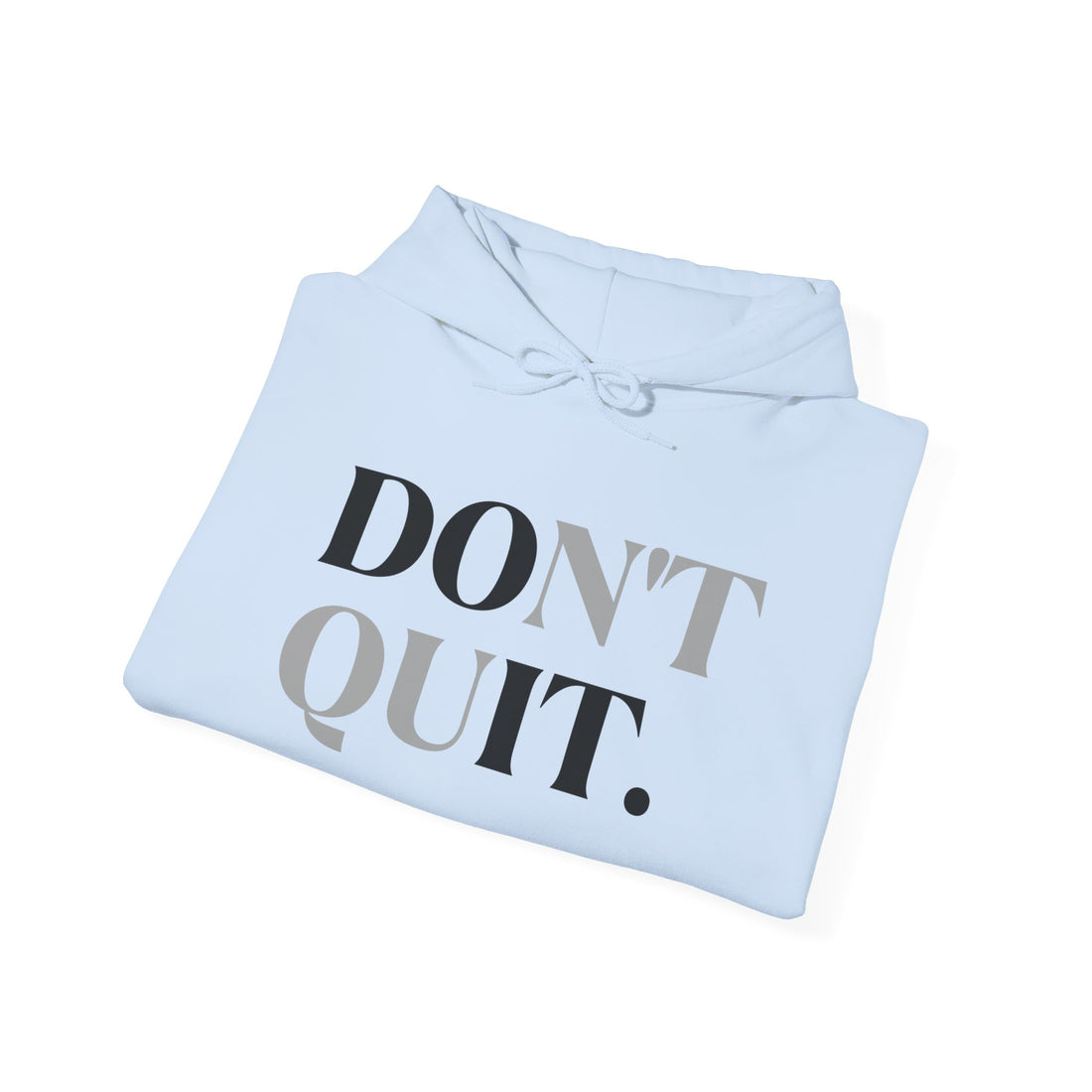 Don't Quit Hoodie