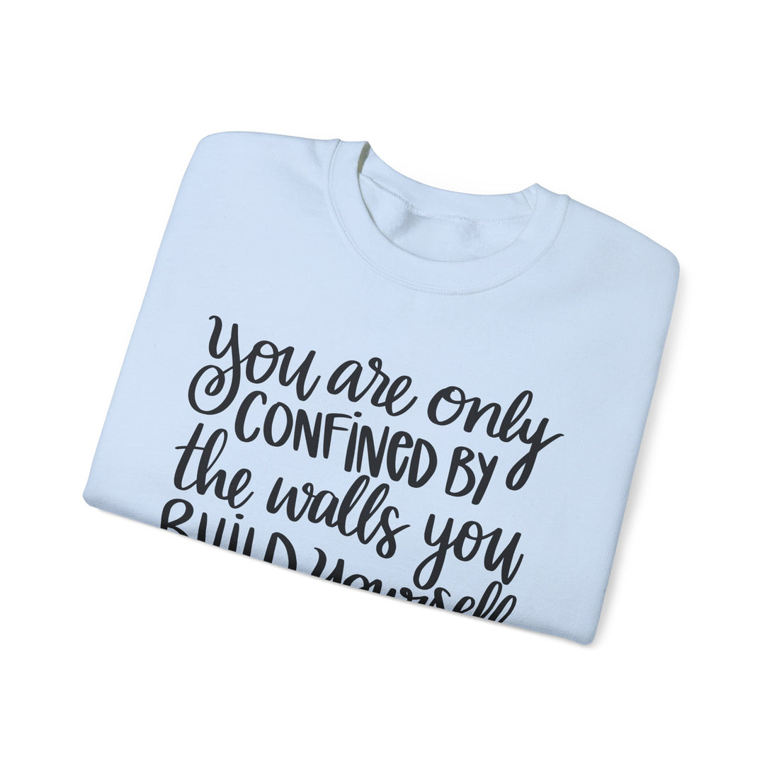 Confined By The Walls You-Build Crewneck Sweatshirt