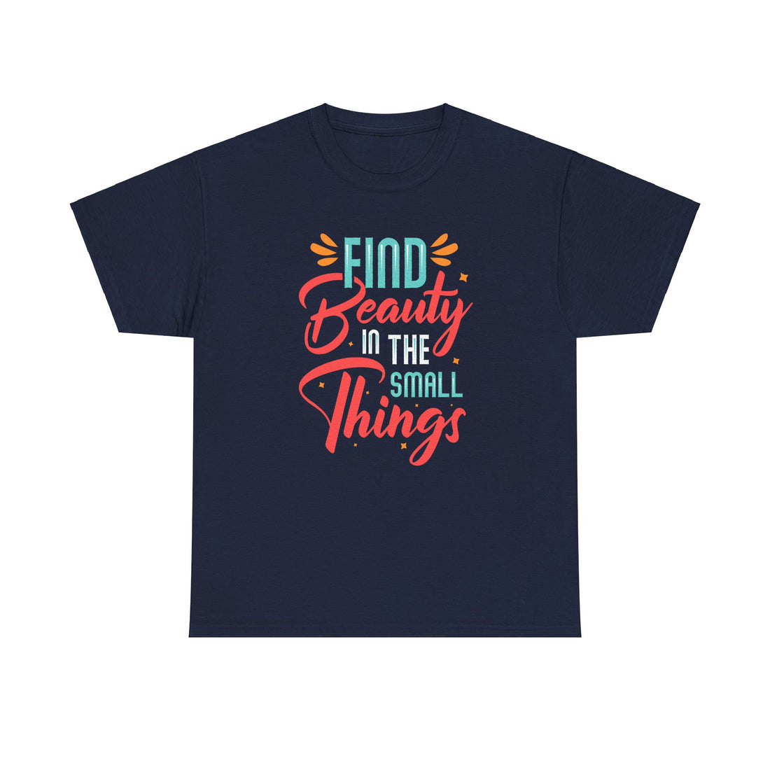 Find Beauty In The Small Things T-Shirt