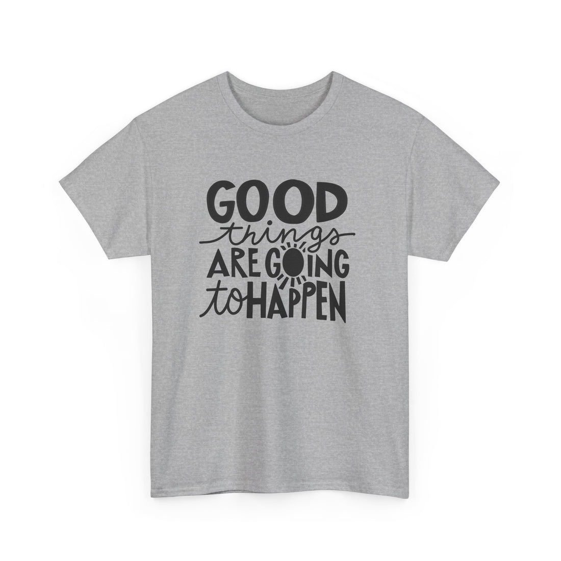 Good Things Are Going To Happen T-Shirt