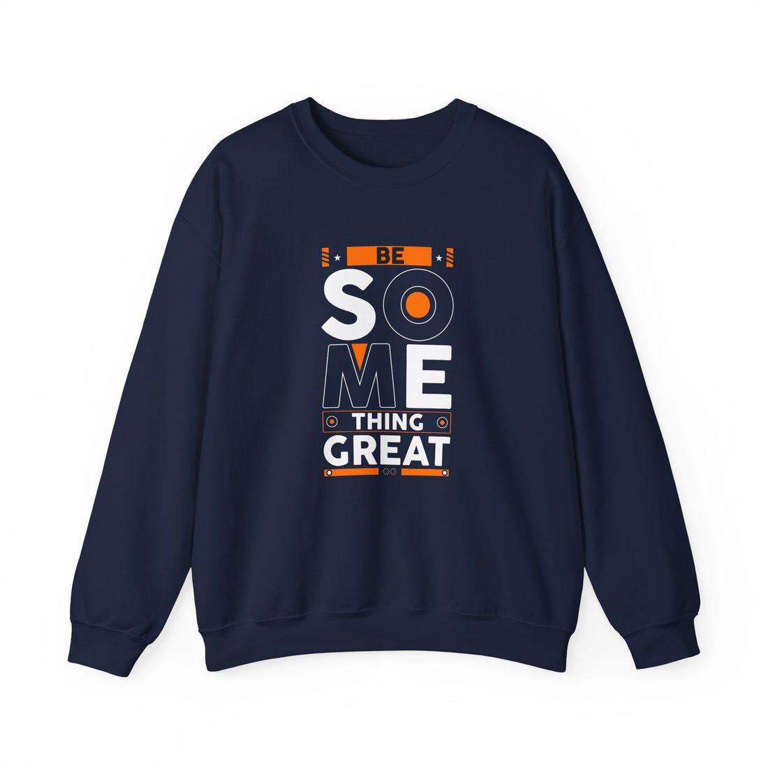 Be Some Thing Great Crewneck Sweatshirt