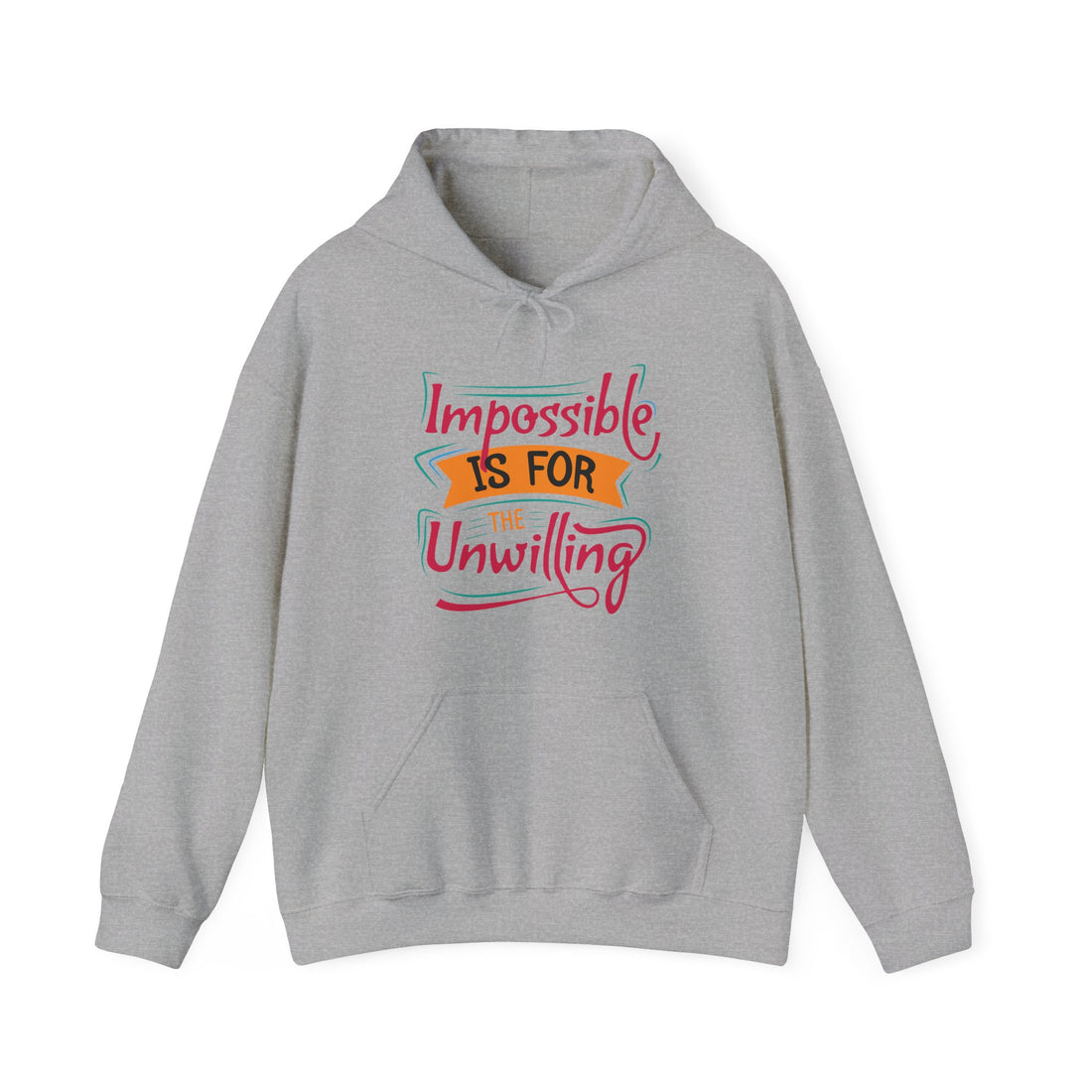 Impossible Is For The Unwilling Hoodie