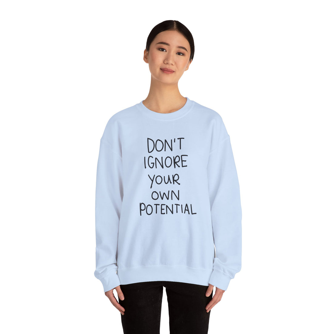 Don't Ignore Your Own Potential Crewneck Sweatshirt