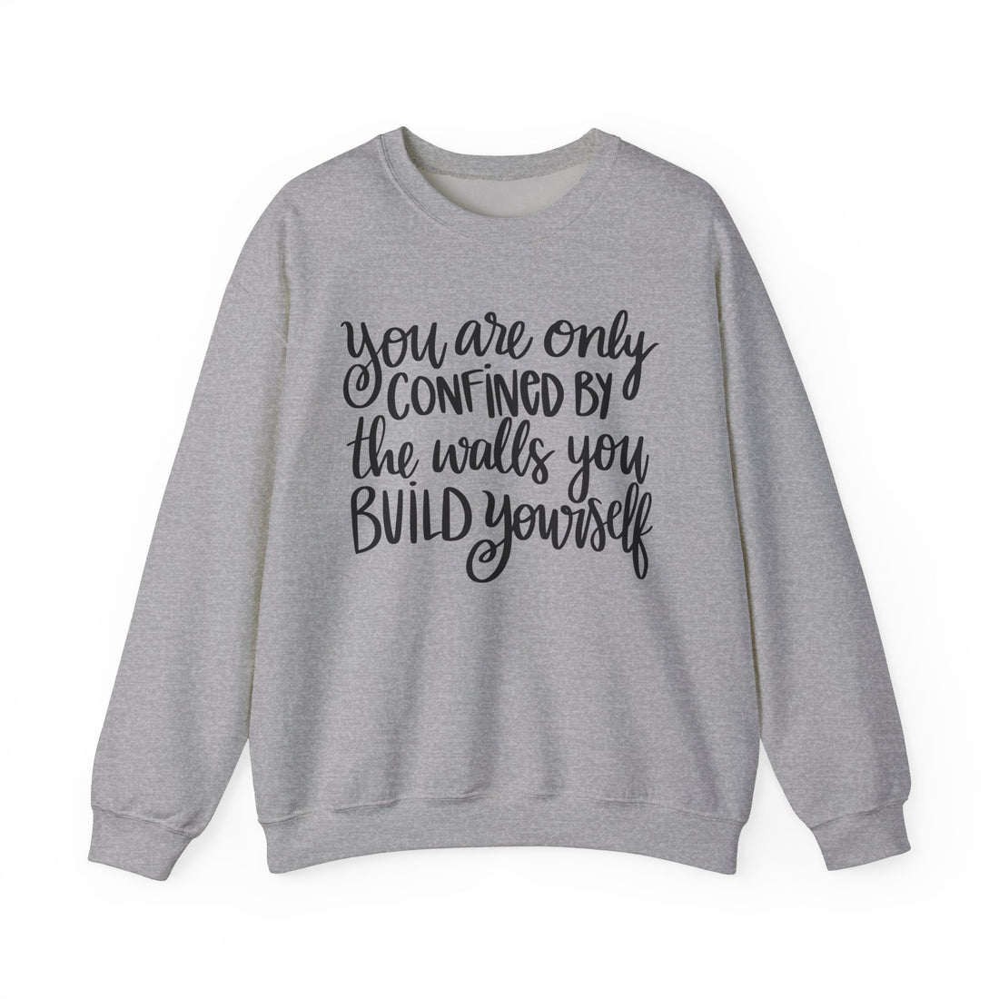 Confined By The Walls You-Build Crewneck Sweatshirt