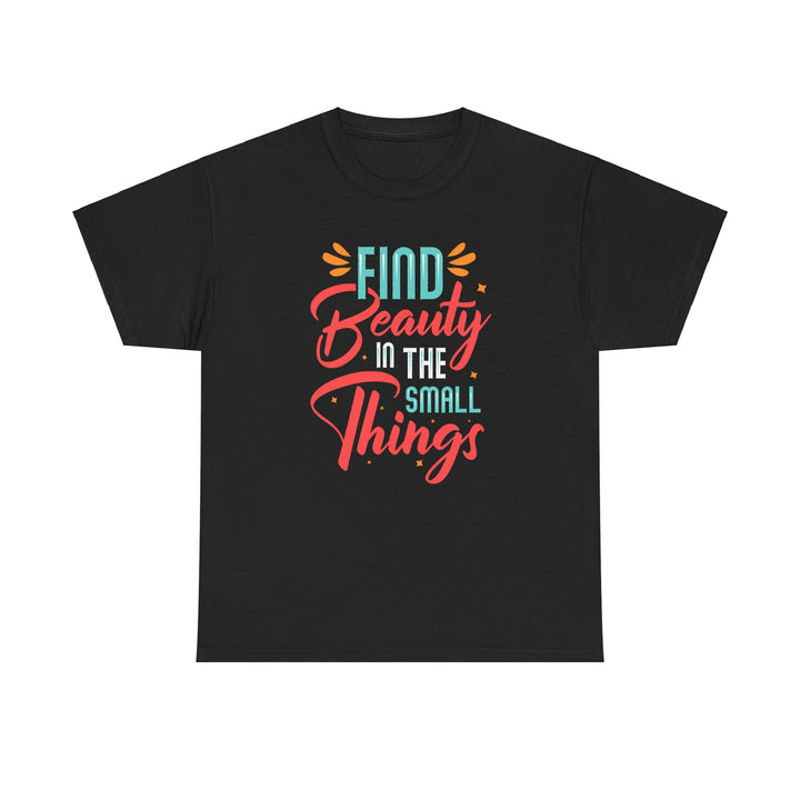 Find Beauty In The Small Things T-Shirt