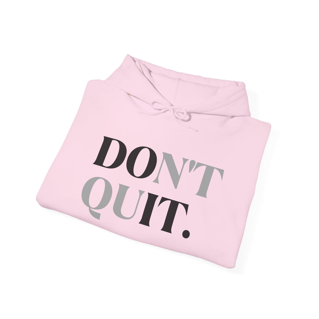 Don't Quit Hoodie