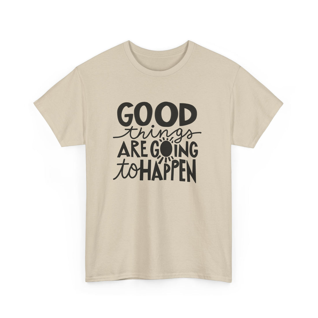 Good Things Are Going To Happen T-Shirt