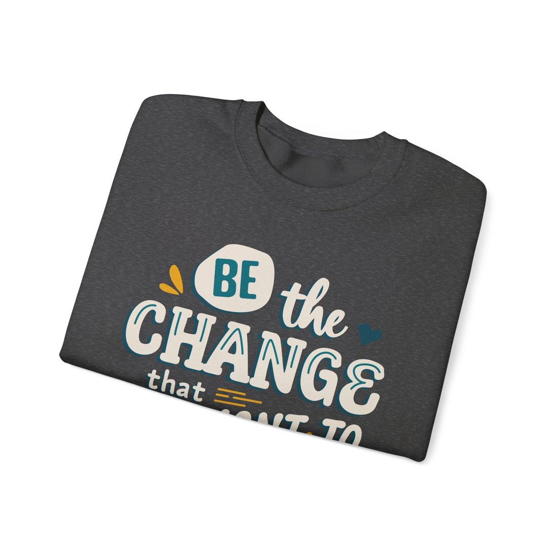 Be The Change Crewneck Sweatshirt