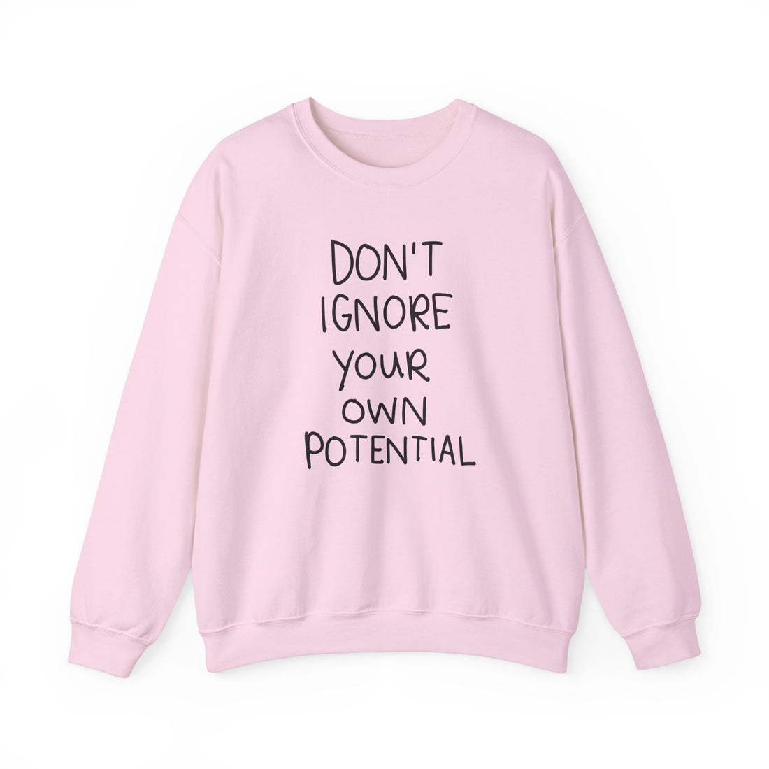 Don't Ignore Your Own Potential Crewneck Sweatshirt