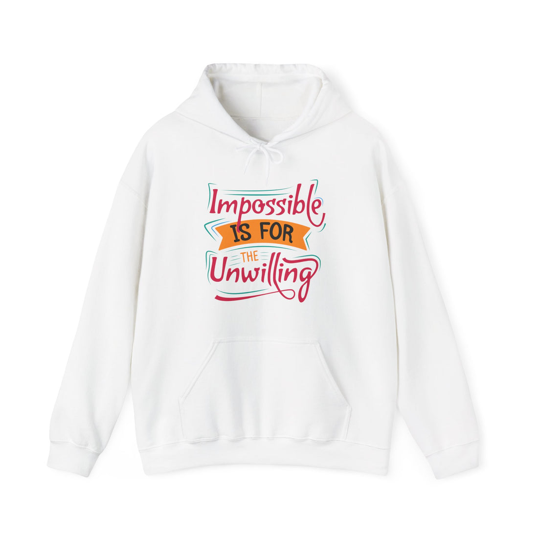 Impossible Is For The Unwilling Hoodie