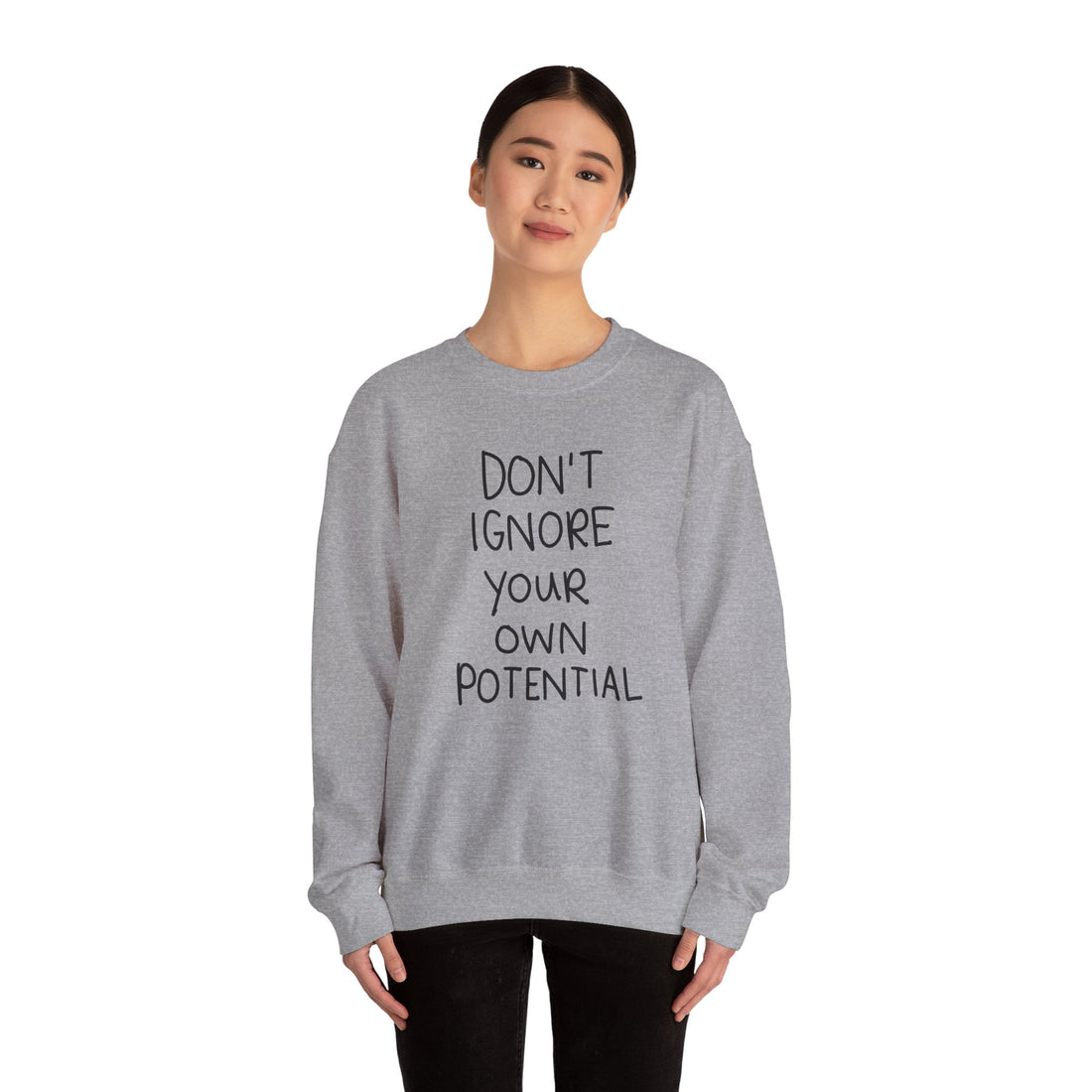 Don't Ignore Your Own Potential Crewneck Sweatshirt