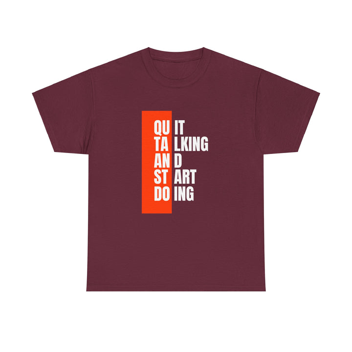 Quit Talking and Start Doing T-Shirt