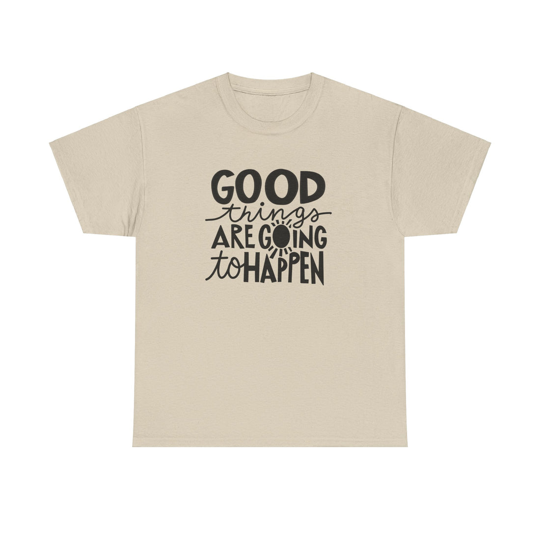 Good Things Are Going To Happen T-Shirt