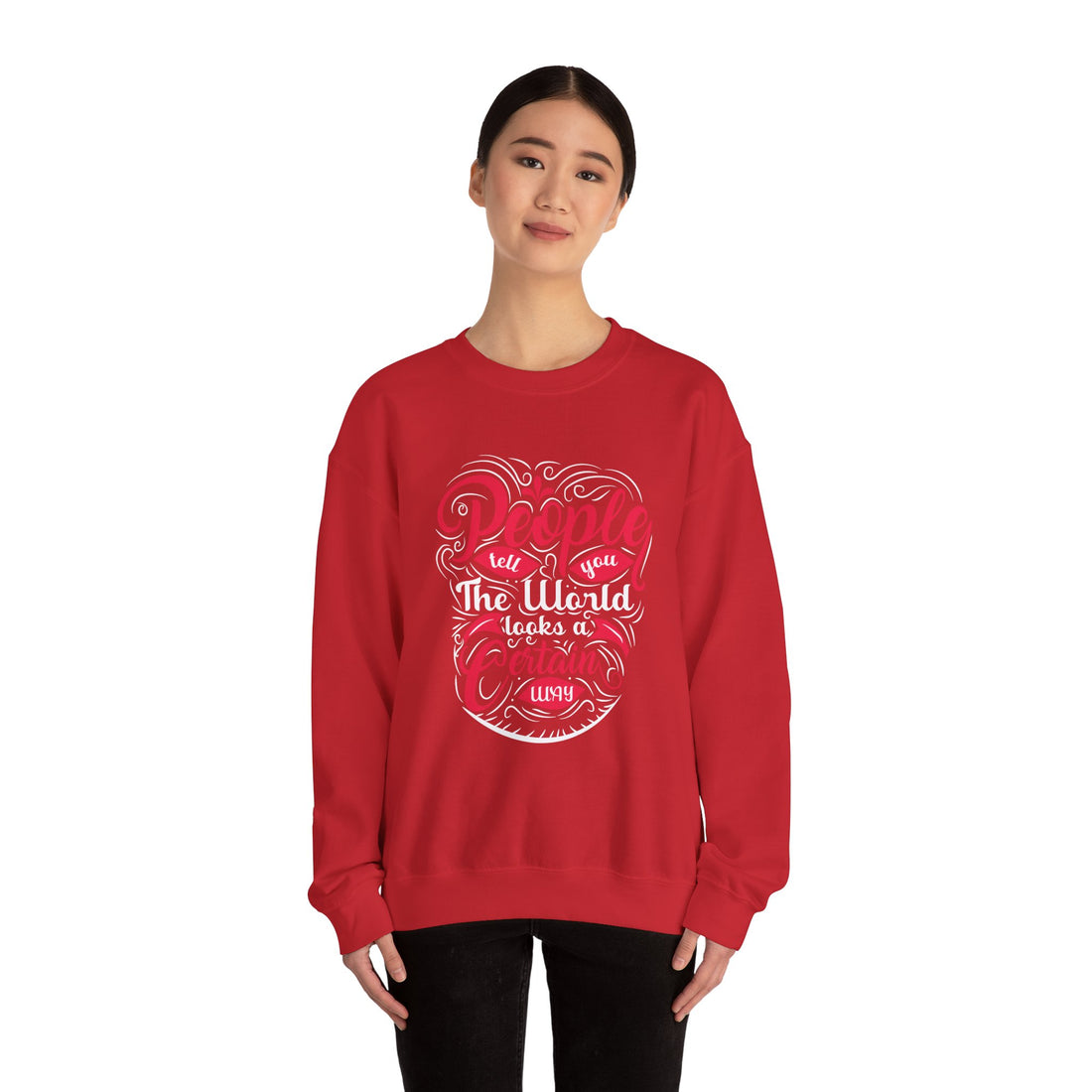 People Tell You The World Crewneck Sweatshirt