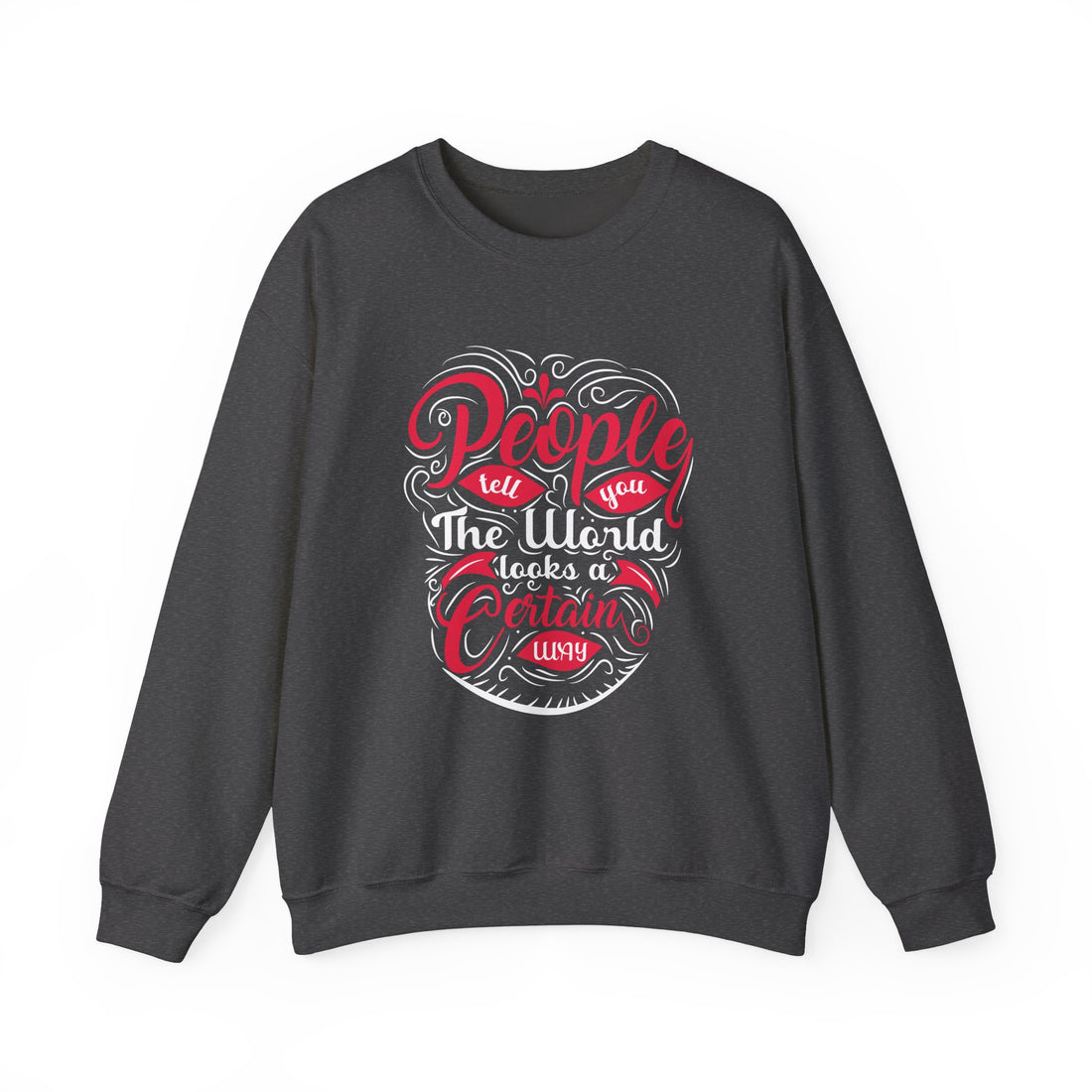 People Tell You The World Crewneck Sweatshirt