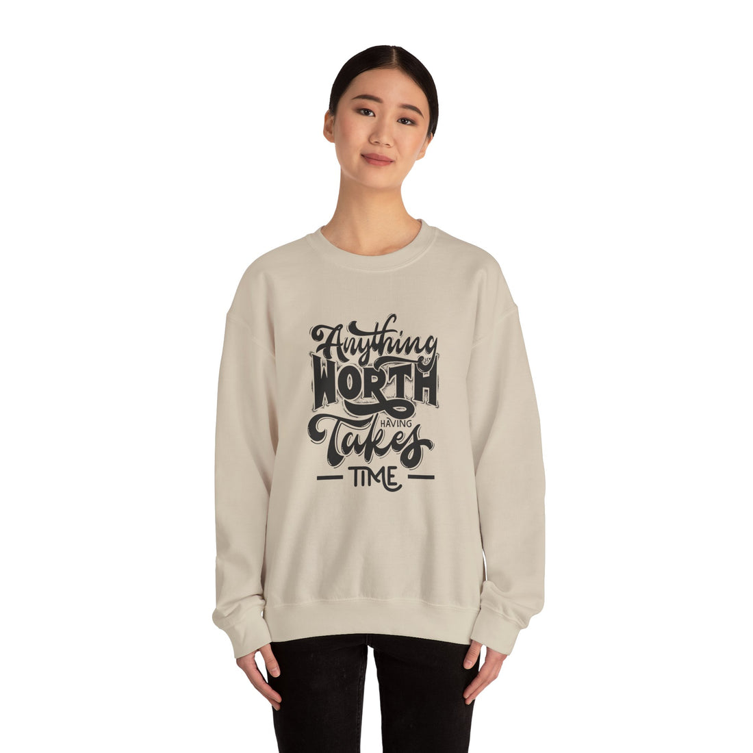 Anything Worth Having Takes Time Crewneck Sweatshirt