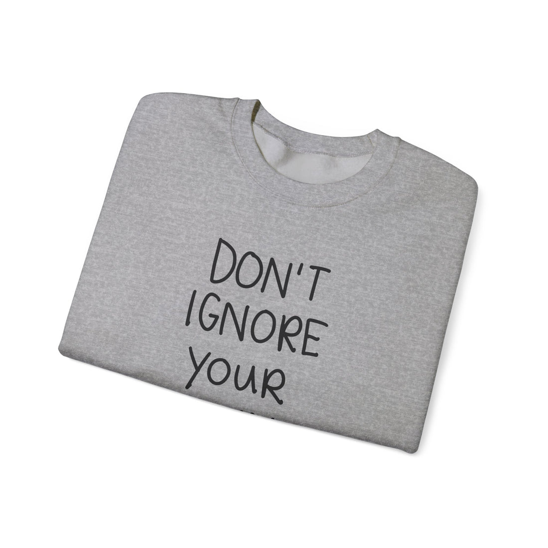 Don't Ignore Your Own Potential Crewneck Sweatshirt