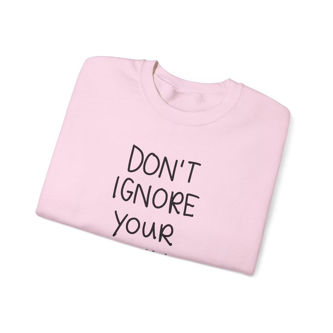 Don't Ignore Your Own Potential Crewneck Sweatshirt