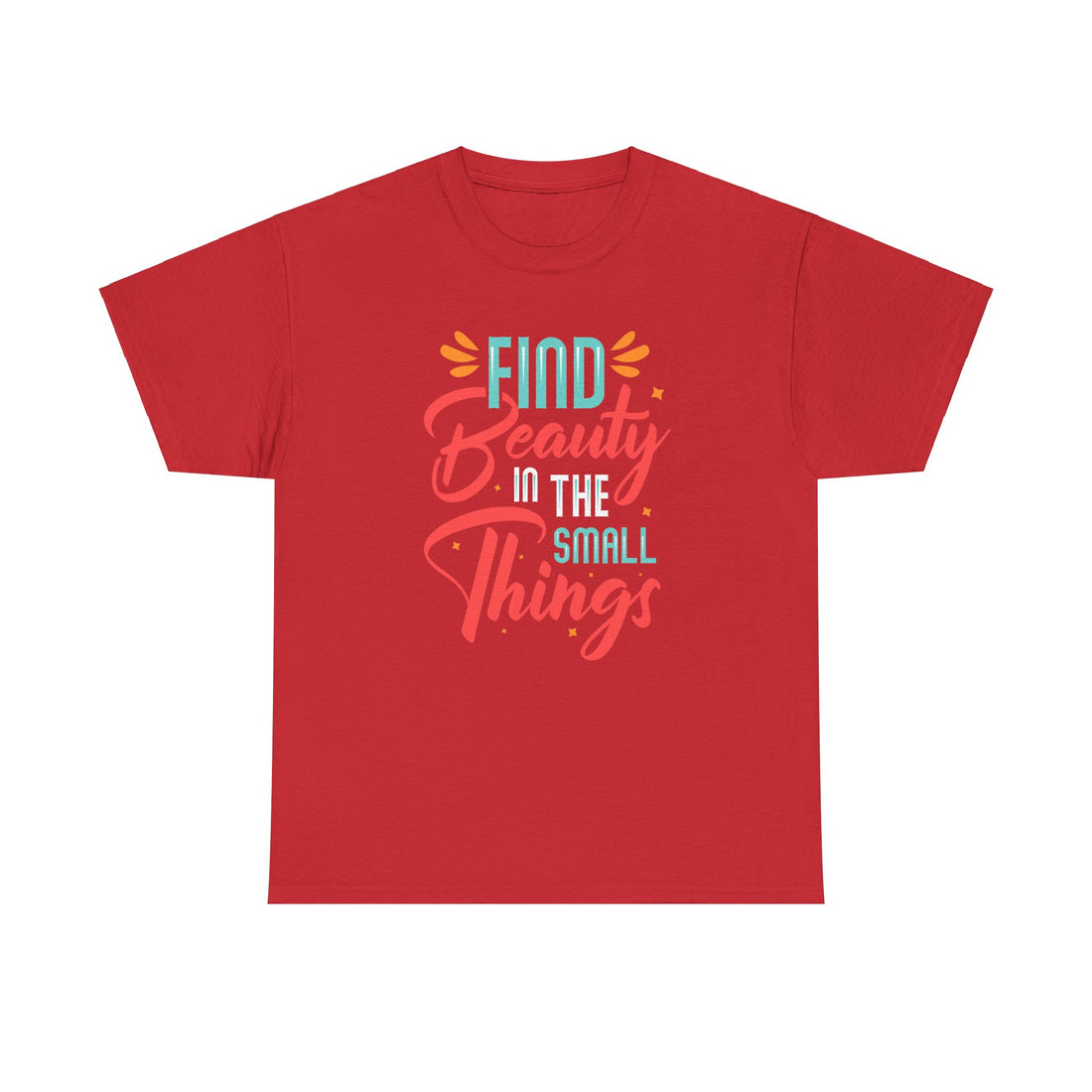 Find Beauty In The Small Things T-Shirt