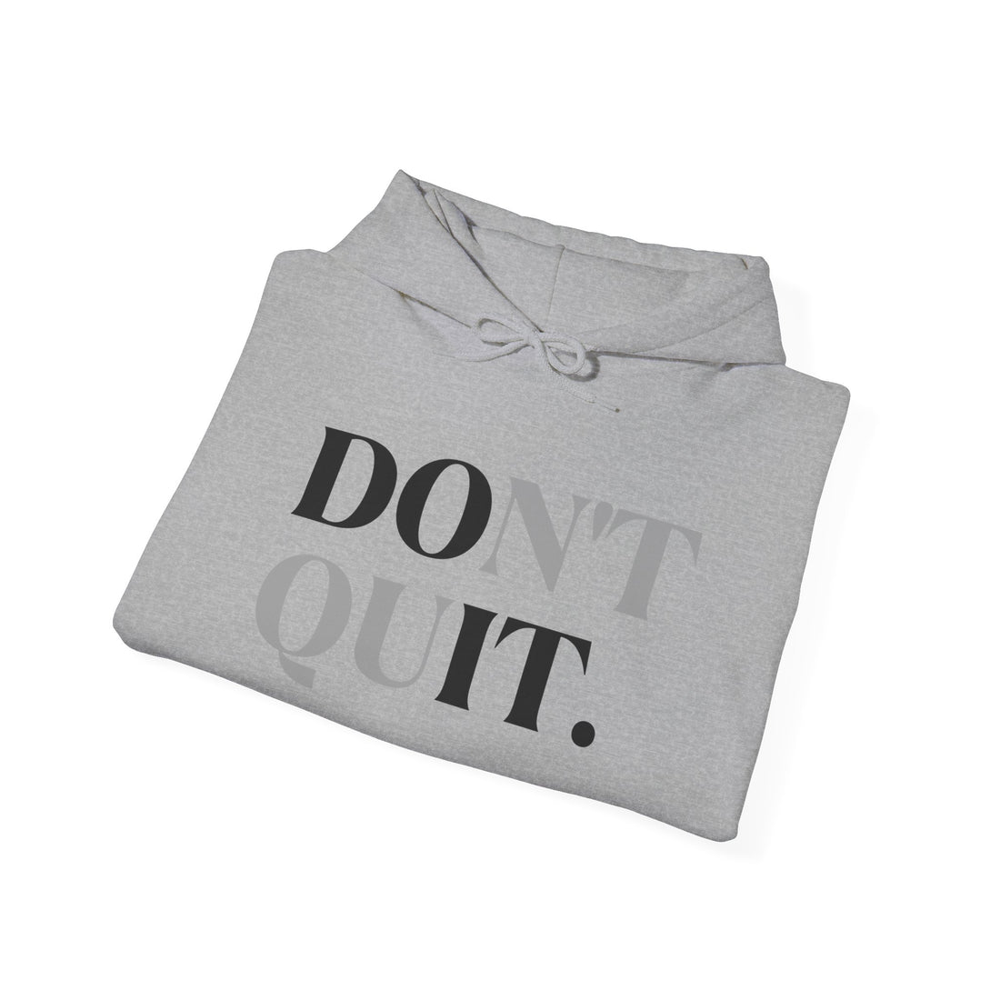 Don't Quit Hoodie