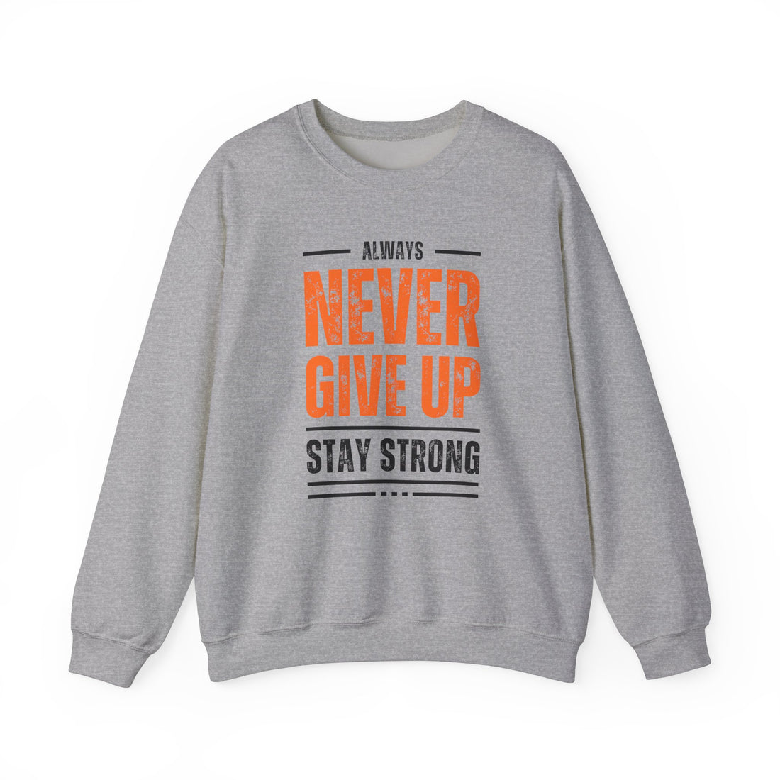 Always Never Give Up Crewneck Sweatshirt