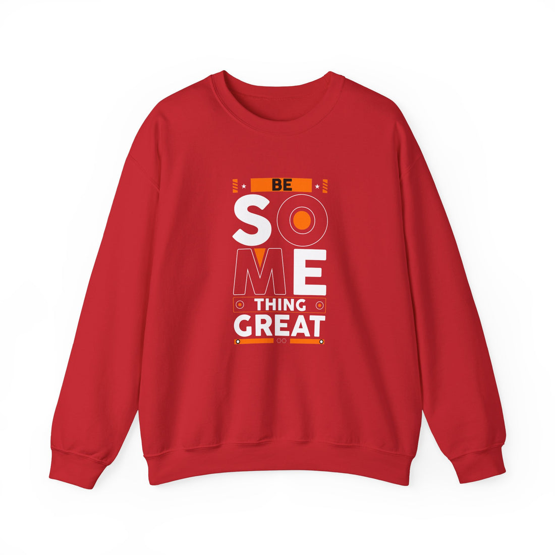 Be Some Thing Great Crewneck Sweatshirt