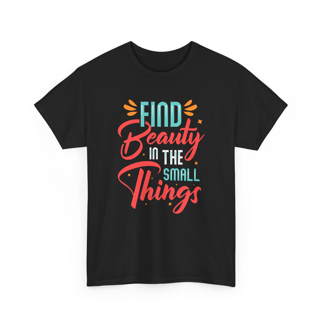 Find Beauty In The Small Things T-Shirt