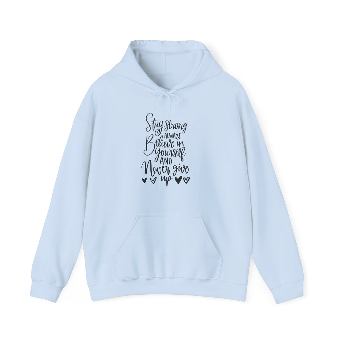 Stay Strong and Never Give Up Hoodie