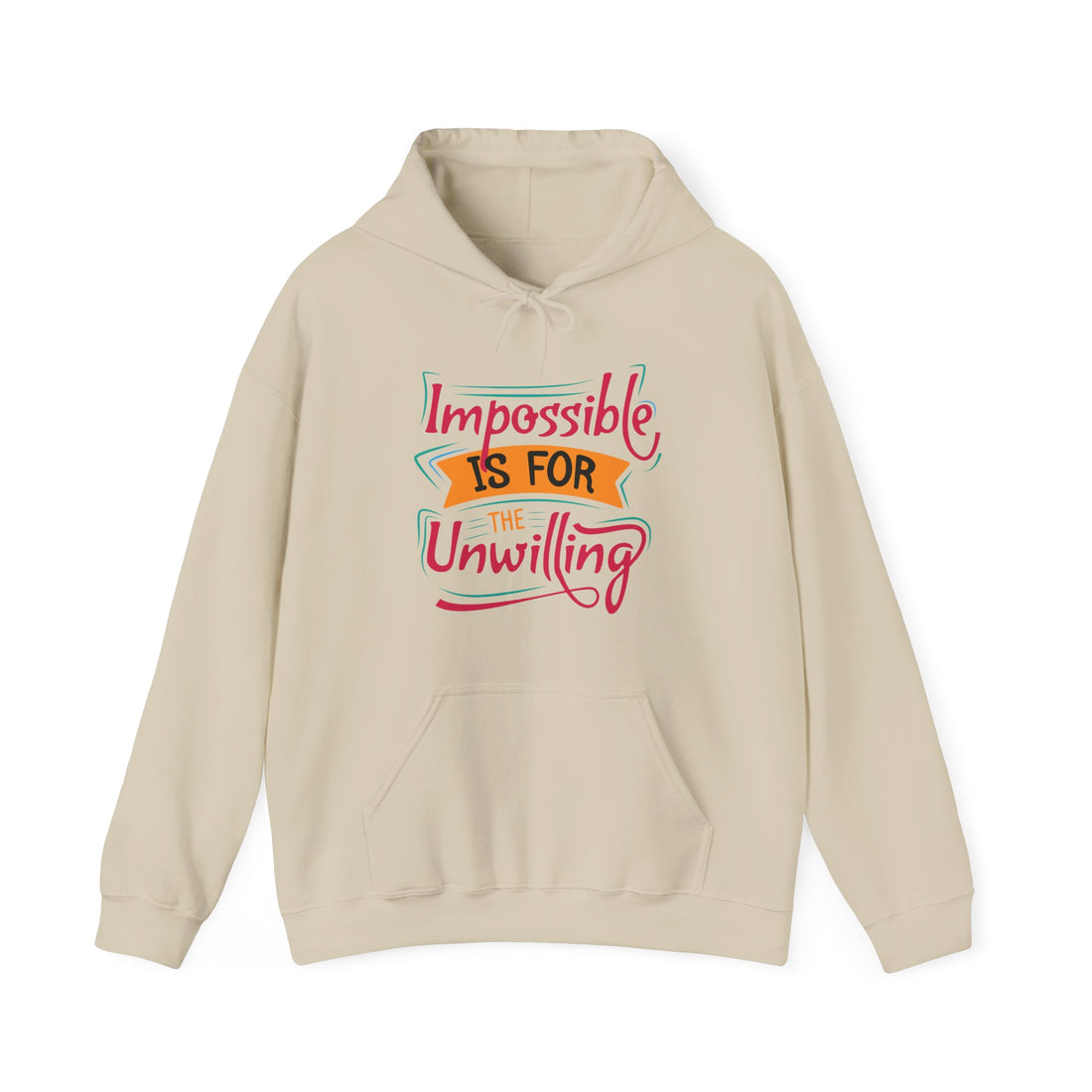 Impossible Is For The Unwilling Hoodie