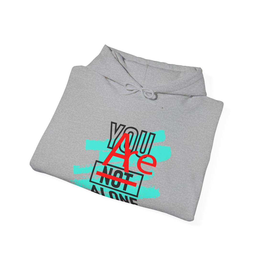 You Are Not Alone Hoodie