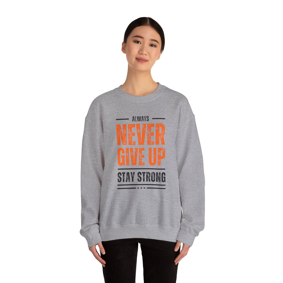 Always Never Give Up Crewneck Sweatshirt