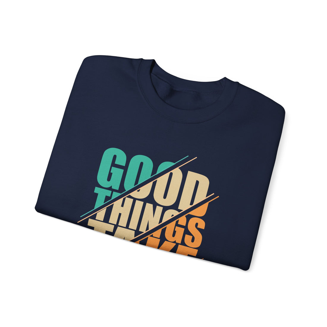 Good Things Take Time Crewneck Sweatshirt