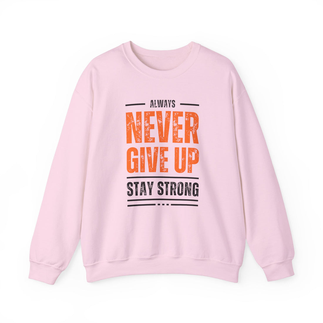 Always Never Give Up Crewneck Sweatshirt