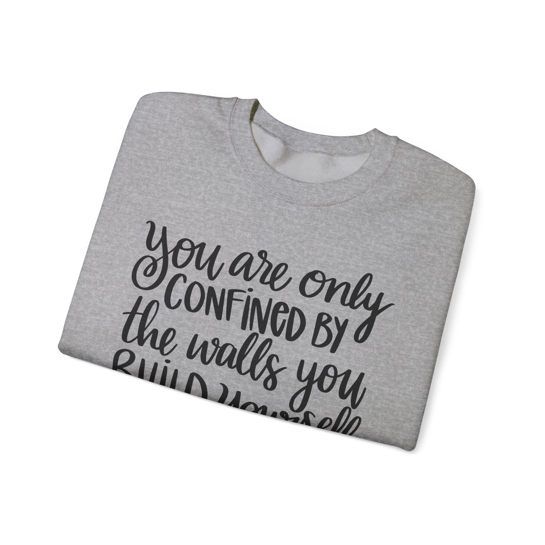 Confined By The Walls You-Build Crewneck Sweatshirt