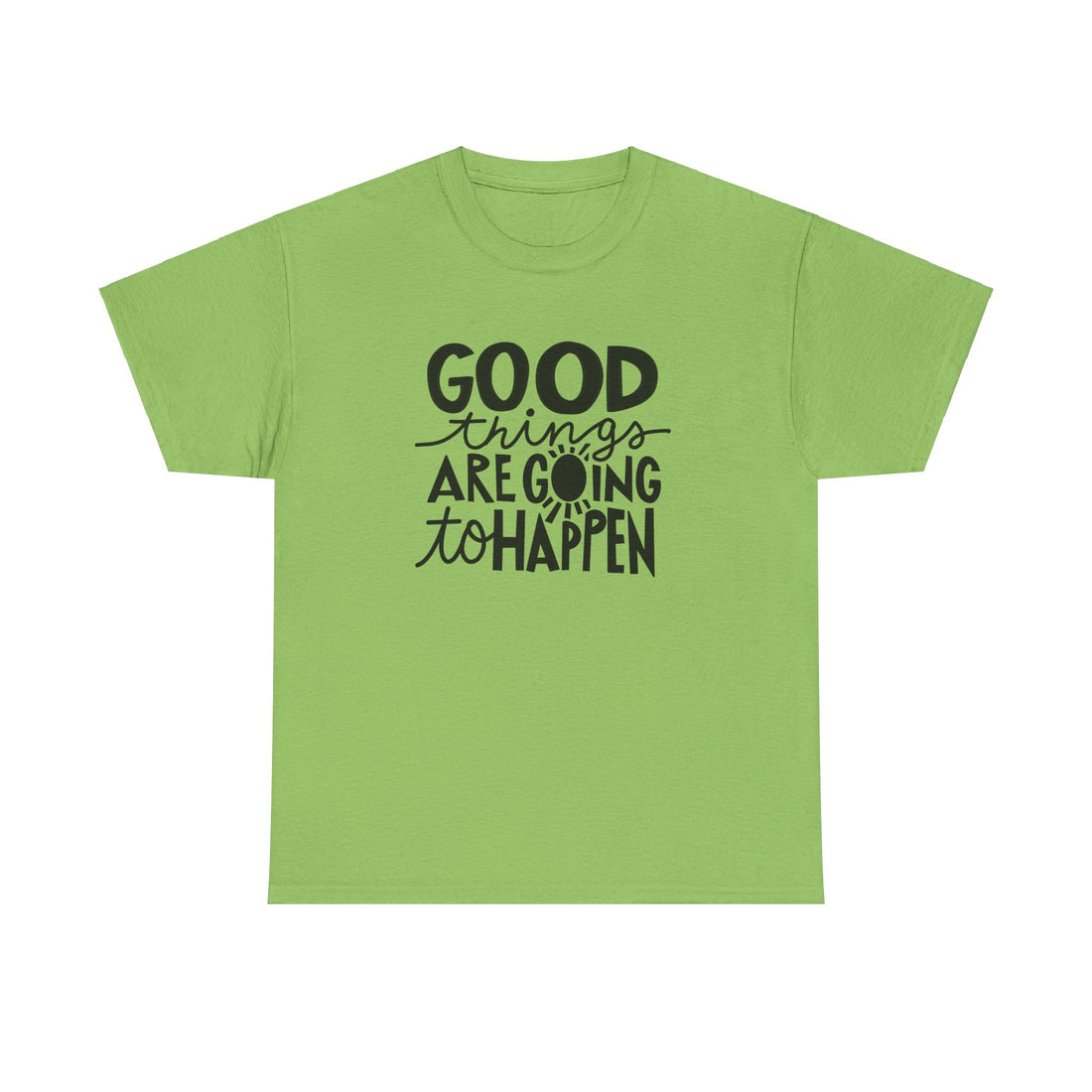 Good Things Are Going To Happen T-Shirt