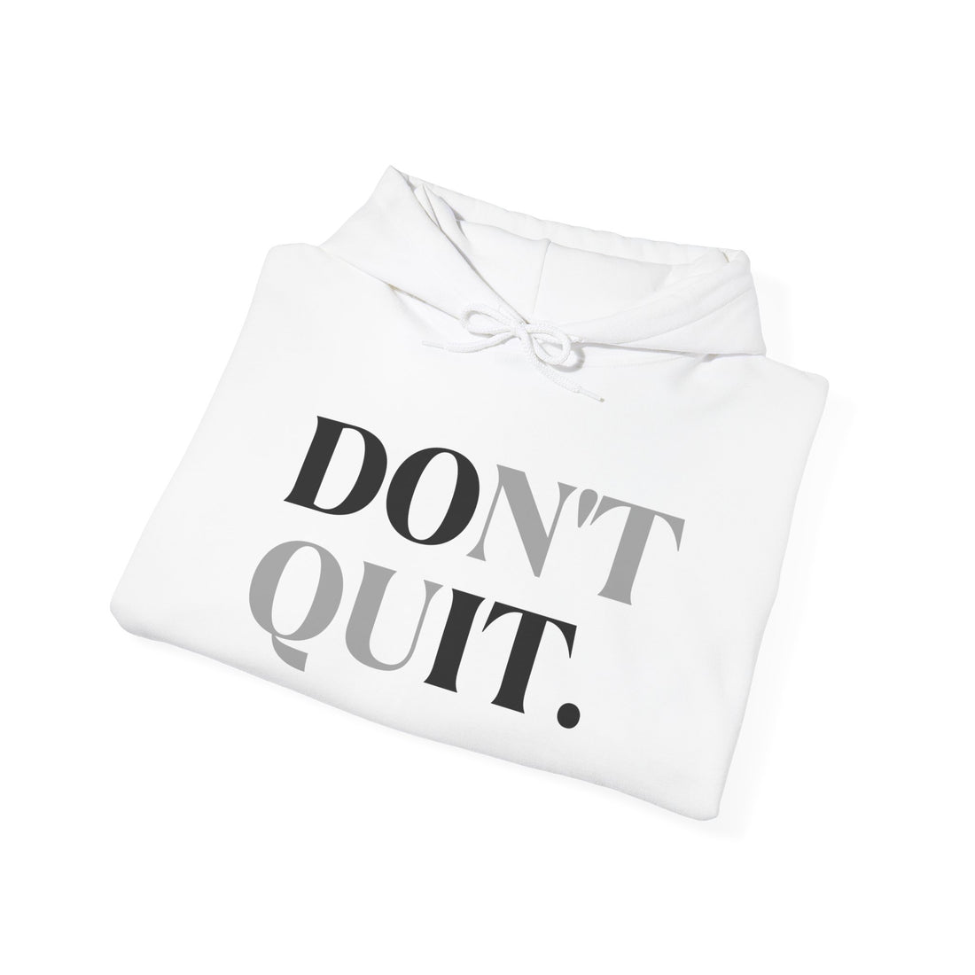 Don't Quit Hoodie