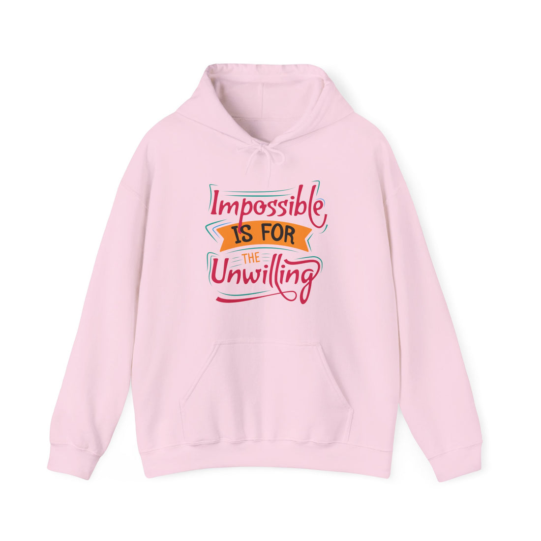 Impossible Is For The Unwilling Hoodie