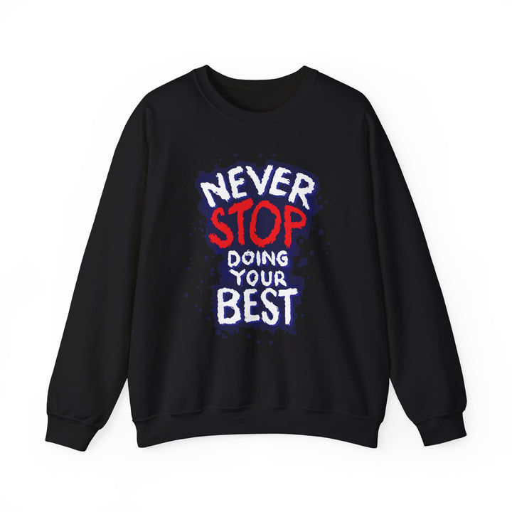 Never Stop Doing Your Best Crewneck Sweatshirt