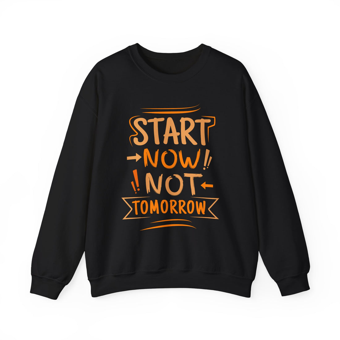 Start Now Not Tomorrow Crewneck Sweatshirt