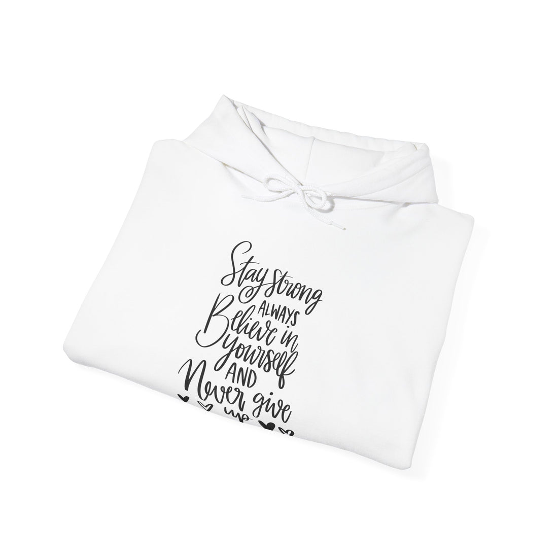 Stay Strong and Never Give Up Hoodie