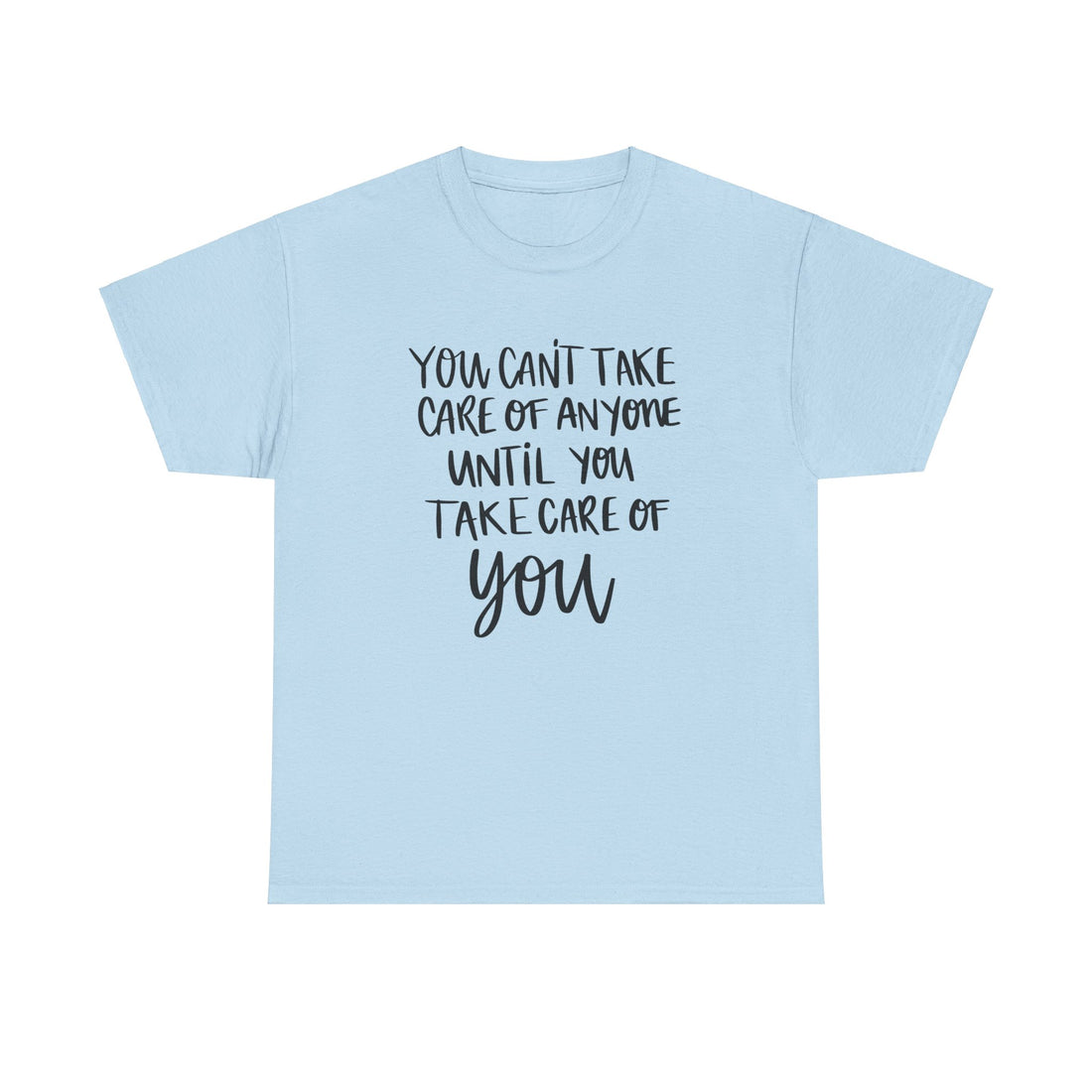 Take Care of You T-Shirt