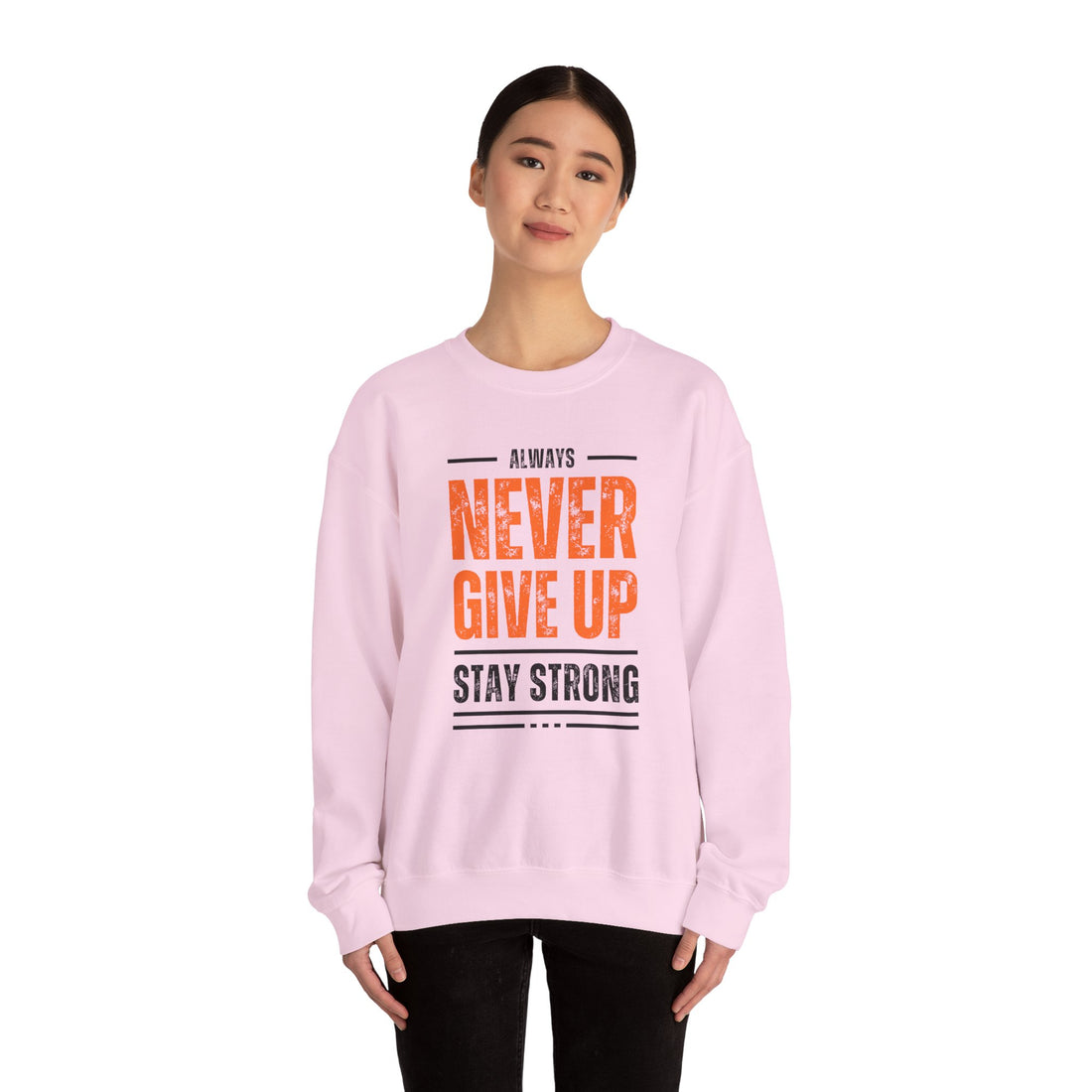 Always Never Give Up Crewneck Sweatshirt