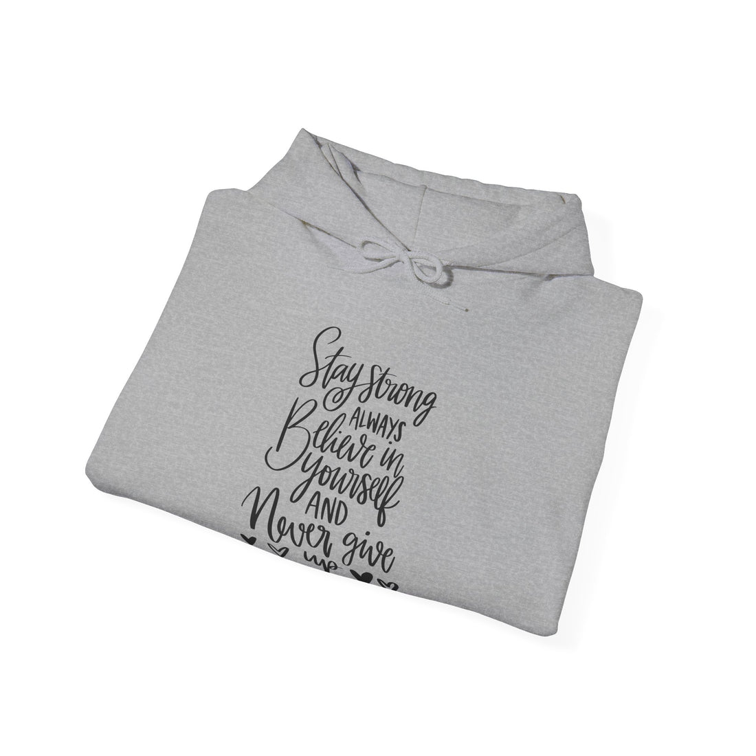 Stay Strong and Never Give Up Hoodie