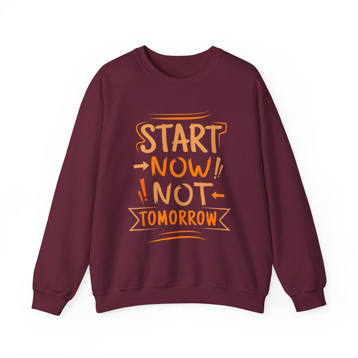 Start Now Not Tomorrow Crewneck Sweatshirt