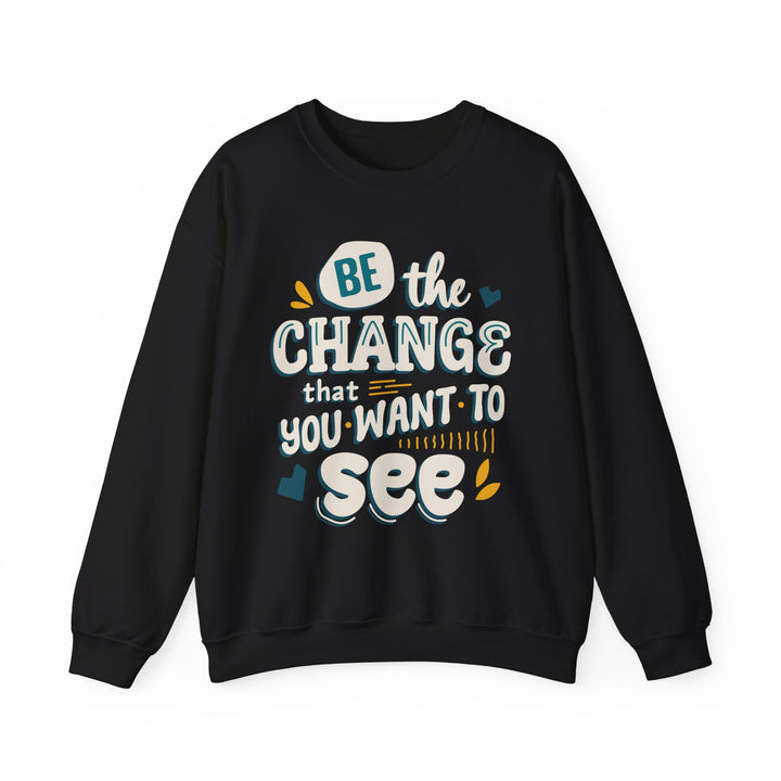 Be The Change Crewneck Sweatshirt