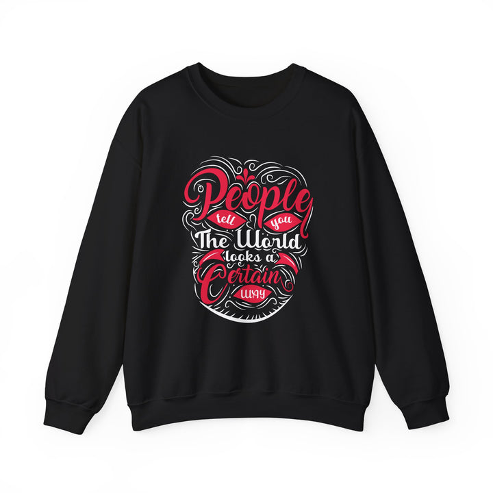 People Tell You The World Crewneck Sweatshirt